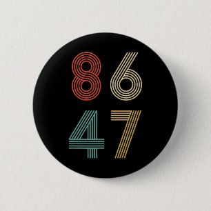Anti Trump 8647 86 47 Anklage 47 Retro  Button