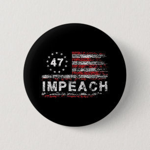 Anti Trump Absetzen 47 Trump 47. Präsident US-Flag Button