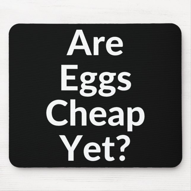 Anti-trump Are Eggs Cheap Yet  Mousepad (Vorne)