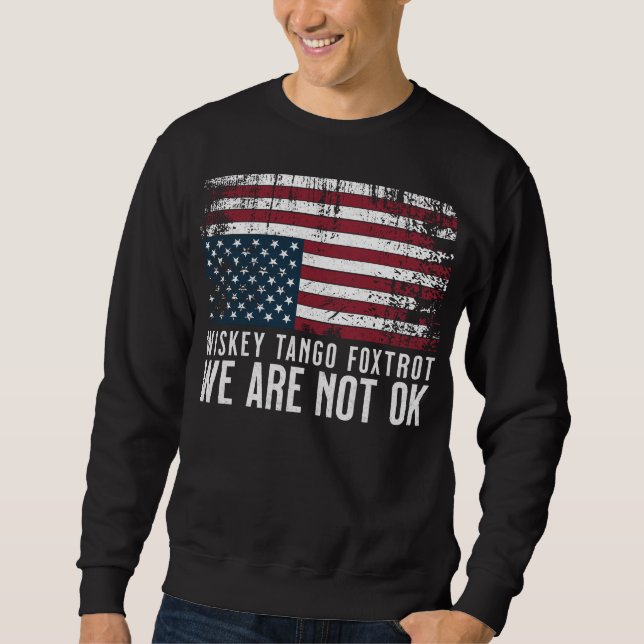 Anti Trump Flag Design Whiskey Tango Foxtrot Sweatshirt (Vorderseite)
