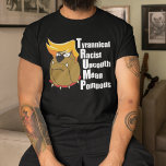 Anti Trump Funny Acrostic T-Shirt<br><div class="desc">Bulldogie-Cartoon-Karikatur von Donald Trump mit seinem Kombover mit einem Akrobaten seines Namens. TRUMP ist das Akronym für Tyrannisch, Rassistisch, Kundschafter, Gemein und Pompös. Er wird von vielen gehasst. Zeigen Sie, dass Sie gegen Donald Trump als Präsident sind.</div>