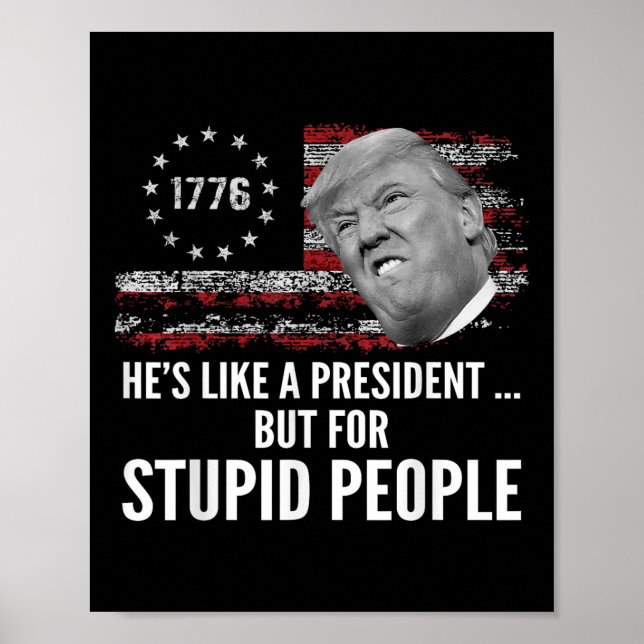 Anti Trump hat wie ein Präsident, aber für dumm Poster (Vorne)
