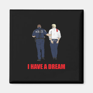 Anti Trump Ich habe einen Traum Polizei verhaftet Magnet