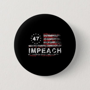 Anti Trump impeach 47 Trump 47. Präsident USA Button