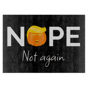 Anti-Trump - Keine, keine Halloween-Ausgabe I Schneidebrett