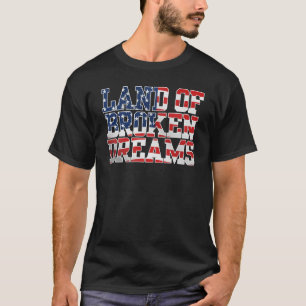Anti-Trump-Land gebrochener Träume T-Shirt