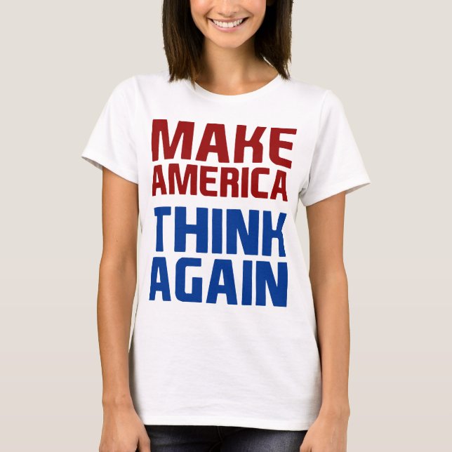 Anti Trump lässt Amerika wieder nachdenken T-Shirt (Vorderseite)