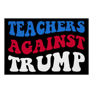 Anti-Trump - Lehrer gegen Trump II Poster