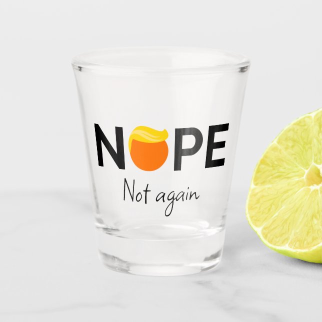 Anti-Trump - Nein, nicht wieder I Schnapsglas (Vorderseite)