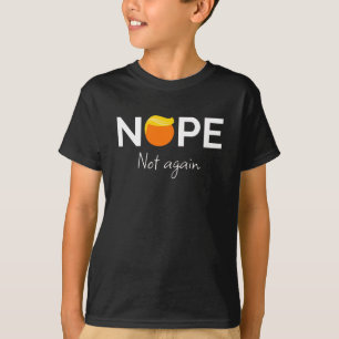 Anti-Trump - Nein, nicht wieder I T-Shirt