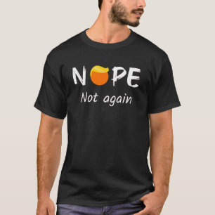 Anti-Trump - Nein, nicht wieder II T-Shirt