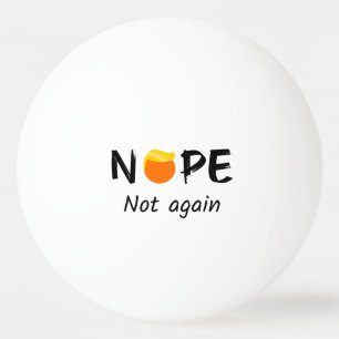 Anti-Trump - Nein, nicht wieder II Tischtennisball