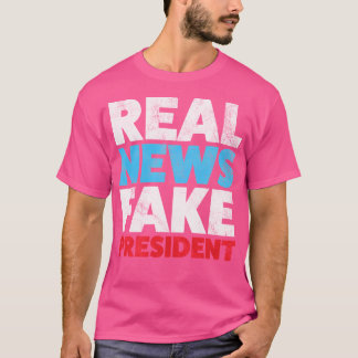 Anti Trump Real News Fake Präsident Nicht Fake New T-Shirt