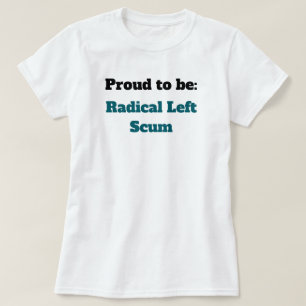 Anti-Trump Stolz radikaler linker Abschaum zu sein T-Shirt