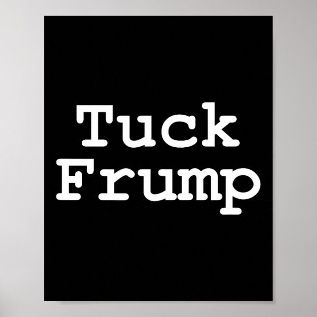 Anti Trump T Shirt Tuck Frump Poster (Vorne)