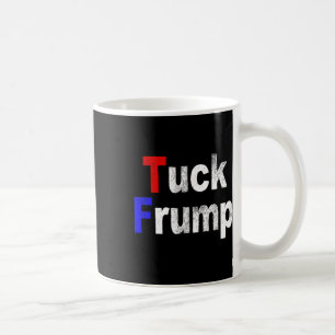 Anti Trump Tuck Frump Lustig Politisch  Kaffeetasse