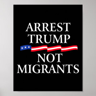 Anti Trump - Verhaften Sie Trump, nicht Migranten Poster