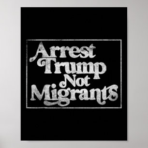 Anti Trump - Verhaften Sie Trump, nicht Migranten  Poster