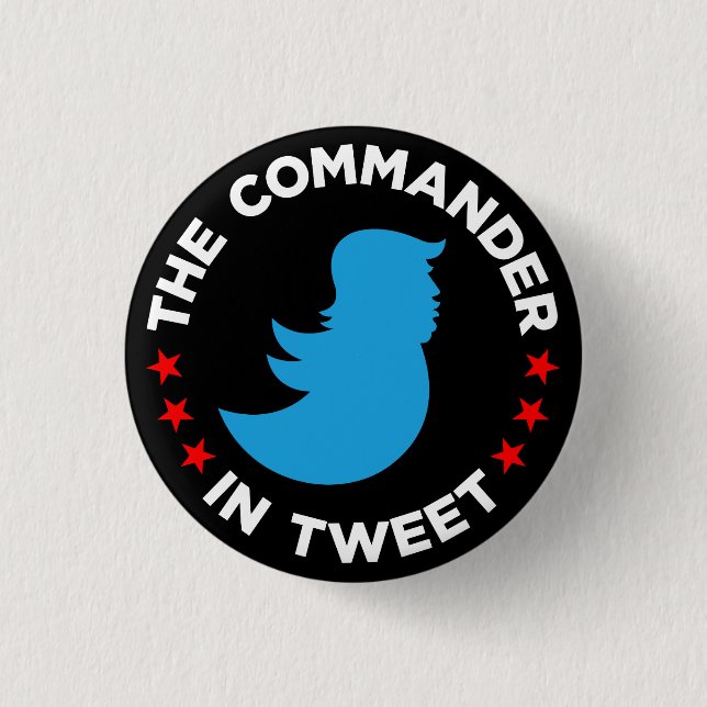 Anti-Trumpf Knopf: "DER KOMMANDANT IN TWEET " Button (Vorderseite)