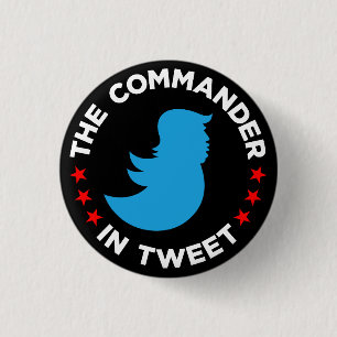 Anti-Trumpf Knopf: "DER KOMMANDANT IN TWEET " Button