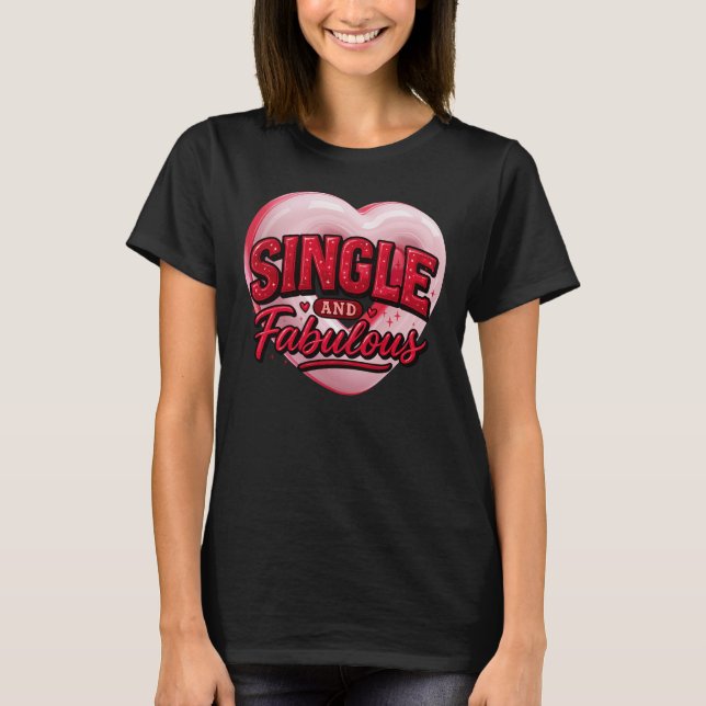 Anti Valentine Day Single and Fabulous T-Shirt (Vorderseite)