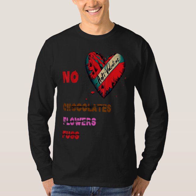 Anti Valentine's Day  No Chocolates Flowers Fluss T-Shirt (Vorderseite)