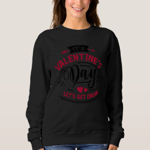 Anti Valentinstag Es ist Valentinstag Lass s Sweatshirt