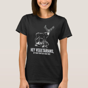 Anti-Vegan Hey Vegetarier Mein Essen Kackt Hirsche T-Shirt