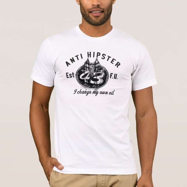 AntiHipster-Ölwechsel-T - Shirt (Vorderseite)