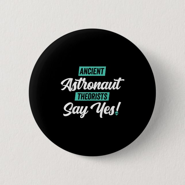 Antike Astronautentheoretiker sagen ja - Funny Ali Button (Vorderseite)