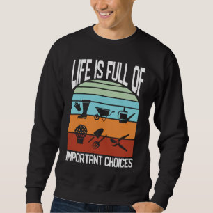 Antike Gartengeräte Das Leben ist voller Entscheid Sweatshirt