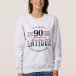 Antike, Vintage Birthday Design 90th Birthday Sweatshirt<br><div class="desc">00th Birthday Shirt ready for you to personalize. 😀 If needed, you can remove the text and start fresh adding whatever text and machen you like. 📌 If you need further customization, please click the "Click to Customize further" or "Customize or Edit Design" button and use our design tool to...</div>