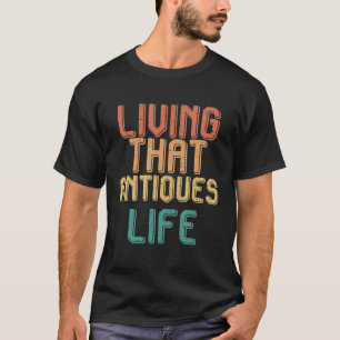 Antikes Leben, das ANTIQUITÄTEN zum Leben erweckt T-Shirt