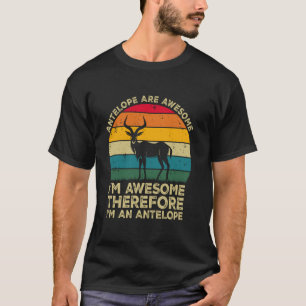 Antilopen sind großartig. Ich bin großartig, daher T-Shirt