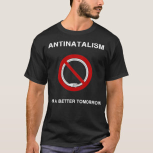 Antinatalismus für eine bessere Zukunft T-Shirt