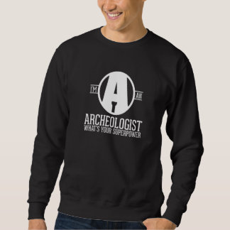 Antique Archeology  Hero Excavating Archaeologist Sweatshirt