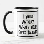 Antiquitätenrennen schätzen Super Talent. Zwei Ton Tasse<br><div class="desc">Ein lustiger Slogan auf einer Tasse,  die sagt: "Ich schätze Antiquitäten. Was ist IHR super Talent?" Zwei Tasse für Antiquitätenrennen,  Antiquitätenhändler oder Antiquitätenexperten. Schwarzweißtext.</div>