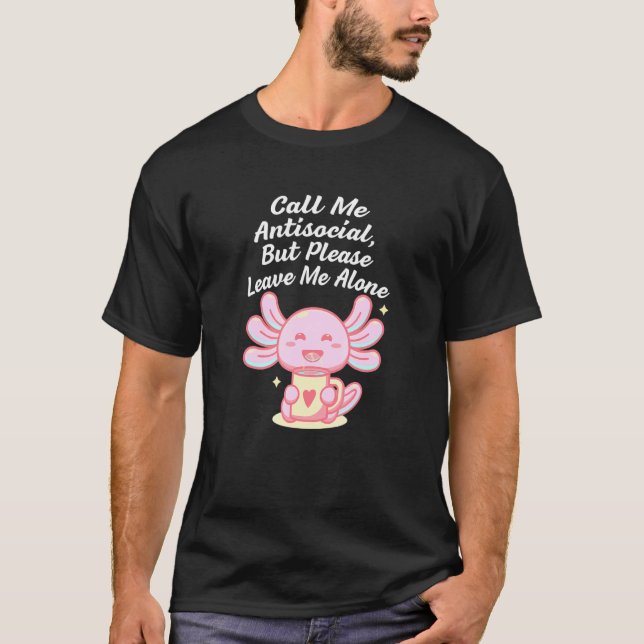 Antisocial Leave Me Alone Funny Introvert Humor Ho T-Shirt (Vorderseite)