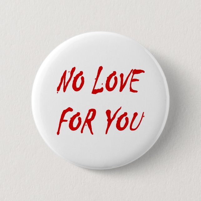 Antivalentinismus Keine Liebe für Sie Button (Vorderseite)