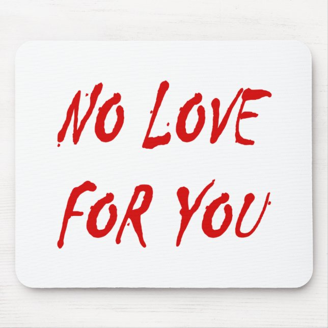 Antivalentinismus Keine Liebe für Sie Mousepad (Vorne)