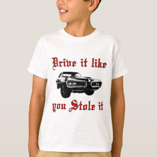 Antrieb, den es Sie mag, stahl es - muscle Auto T-Shirt