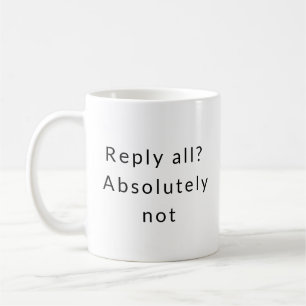 Antwort auf alle Aversion - Office Etiquette-Tasse Kaffeetasse