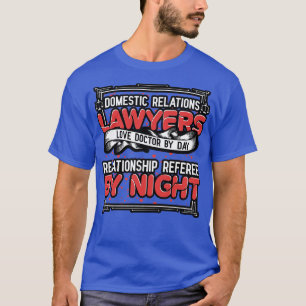 Anwälte für häusliche Beziehungen lieben Doktor be T-Shirt