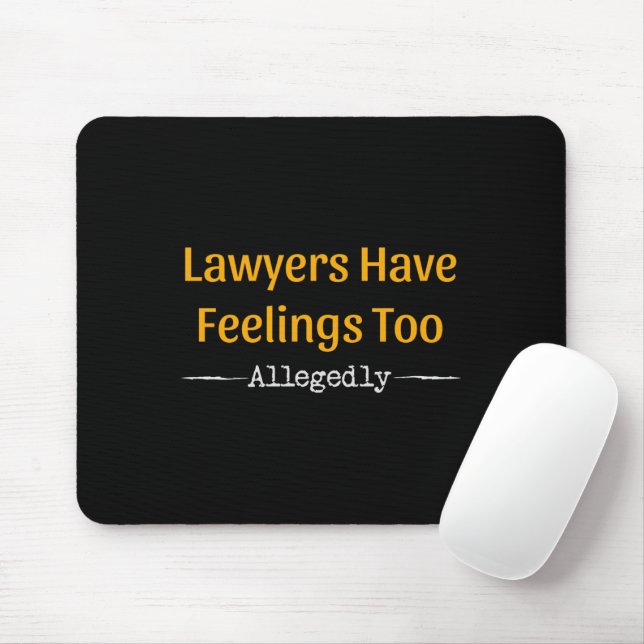 Anwälte haben Gefühle zu angeblich - Anwälte Mousepad (Mit Mouse)