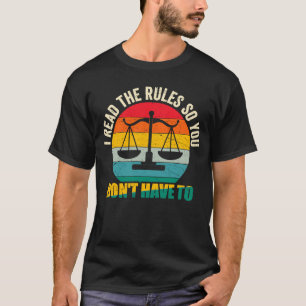 Anwälte sagen: Ich habe die Regeln gelesen, damit  T-Shirt