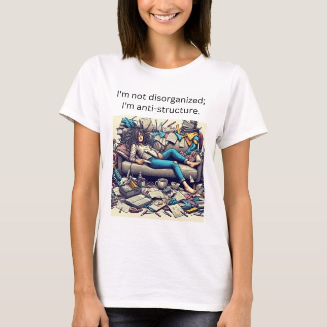 Anweisung zur Struktur: Das Chaos mit Stil einbind T-Shirt (Vorderseite)