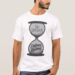 anwesend sein - den Augenblick verkörpern T-Shirt