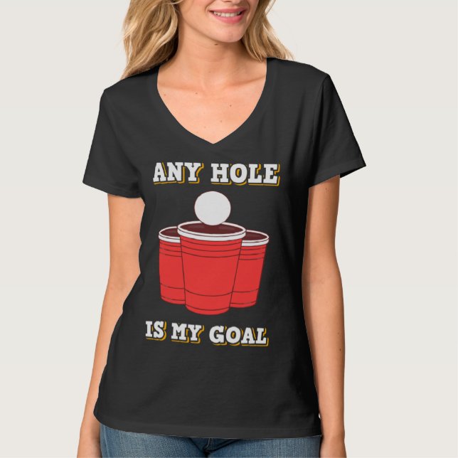 Any Hole Is My Goal Beerpong Booze Drinking Game T-Shirt (Vorderseite)