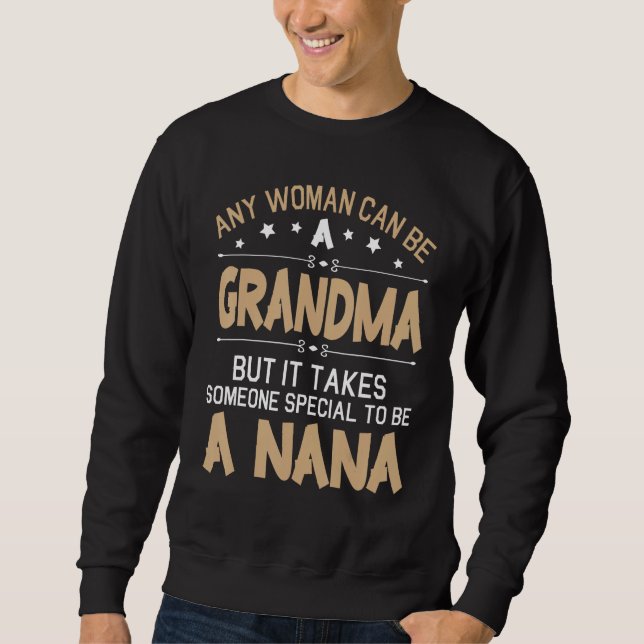 Any Woman Can Be A Grandma But It Takes Special To Sweatshirt (Vorderseite)