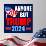 Anyone But Trump 2024 Funny Political Blue Poster<br><div class="desc">Vote for anyone but Trump in the 2024 election to stay patriotic. Republicans and Democrats need to unite against Donald Trump and vote for Joe Biden so we can keep America safe. American flag on a blue political humor poster with anti Trump message.</div>